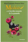 Medea o el herido corazon de la granada