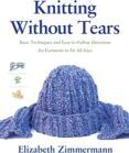 Knitting Without Tears: Basic Techniques And Easy-to-follow Directions