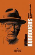 william s. burroughs (contiene: yonqui; el almuerzo desnudo; queer