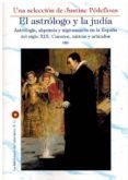 el astrologo y la judia: astrologia alquimia y nigromancia en la españ