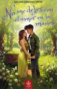 No me dejes con el amor en las manos