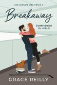 Breakaway. Rompiendo el hielo (Los juegos del amor 2)