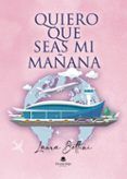 quiero que seas mi manana