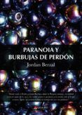 paranoia y burbujas de perdon