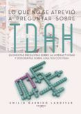 lo que no se atrevio a preguntar sobre tdah