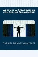 aprende a desarrollar con spring framework