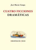 cuatro ficciones dramaticas