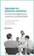 aprender en entornos sanitarios un reto saludable para usuarios y pro