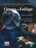 cirugia del esofago: tecnicas magistrales en cirugia dr. j. e. fischer