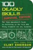 100 deadly skills survival edition the seal operative s guide to sur