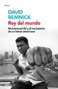 rey del mundo: muhammad ali y el nacimiento de un heroe americano