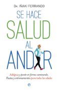 se hace salud al andar adelgaza y ponte en forma caminando pautas y