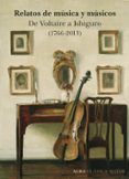 relatos de musica y musicos: de voltaire a ishiguro (1766-2009)