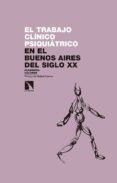 el trabajo clinico psiquiatrico en el buenos aires del siglo xx