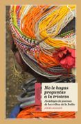 no le hagas preguntas a la tristeza antologia de poemas de tribus de