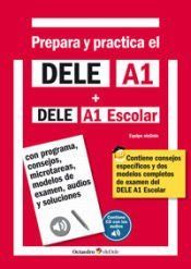 Prepara y practica el DELE A1 + DELE A1 Escolar + CD audios: Con programa, consejos, microtareas, modelos de examen, audios y soluciones