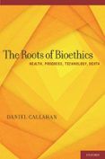 the roots of bioethics health progress technology death