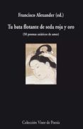 tu bata flotante de seda roja y oro (50 poemas asiaticos de amor)