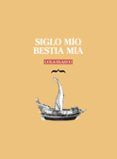siglo mio bestia mia (premio nacional de literatura dramatica 2016)