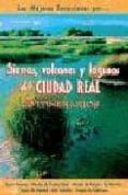 sierras volcanes y lagunas de ciudad real: 40 itinerarios (las m ejore