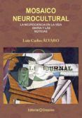 mosaico neurocultural la neurociencia en la vida diaria y las noticia