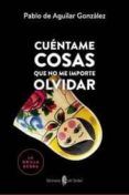 cuentame cosas que no me importe olvidar
