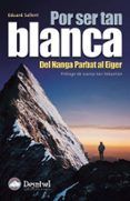 por ser tan blanca: del nanga parbat al eiger