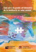 guia per a la gestio colelaborativa de la medicacio en salut mental