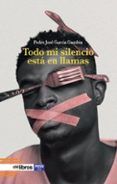 todo mi silencio esta en llamas