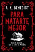 Para matarte mejor
