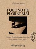 i que no he plorat mai