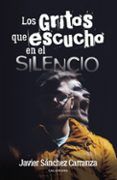 (i.b.d.) los gritos que escucho en el silencio