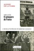 el peluquero de franco i. nunca te fies de un militar gallego