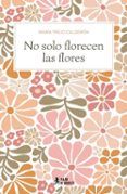 No solo florecen las flores