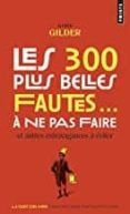 les 300 plus belles fautes... a ne pas faire. et autres extravaga nces
