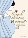 el pequeño diario de mi embarazo y de las primeras semanas de mi bebe