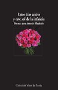 Estos días azules y este sol de la infancia. Poemas para Antonio Machado