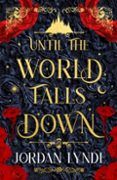 until the world falls down