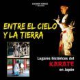 entre el cielo y la tierra lugares historicos del karate en japo n