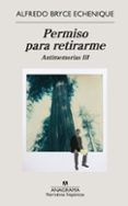 permiso para retirarme: antimemorias iii