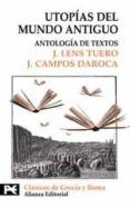 utopias del mundo antiguo: antologia de textos