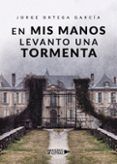 En mis manos levanto una tormenta