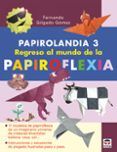 papirolandia 3 regreso al mundo de la papiroflexia