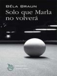 solo que marla no volvera