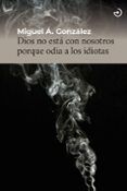 dios no esta con nosotros porque odia a los idiotas