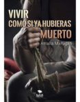 Vivir como si ya hubieras muerto