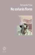 No soñarás flores