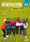 génération a1 méthode de français: livre + cahier : livre de l élève