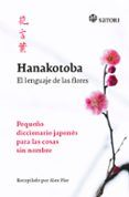 Hanakotoba: El lenguaje de las flores. Pequeño diccionario japonés para las cosas