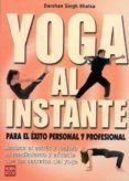 yoga al instante: para el exito personal y profesional